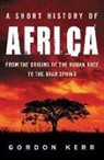 Gordon Kerr - A Short History of Africa