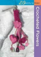 Jan Ollis - 20 to Crochet: Crocheted Flowers