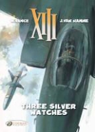 Jean van Hamme, Jean, VAN HAMME, Jean Van Hamme, Vance, William Vance... - XIII T 11 THREE SILVER WATCHES