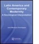 Jos? Maur?cio Domingues, Jose Mauricio Domingues, José Maurício Domingues, Jose Mauricio (University Research Inst Domingues, Jose Mauricio (University Research Institute of Rio de Janeiro Domingues, Domingues Jos... - Latin America and Contemporary Modernity