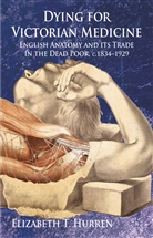 E Hurren, E. Hurren, Elizabeth T. Hurren, HURREN ELIZABETH T - Dying for Victorian Medicine