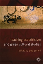 Greg Garrard, Garrard Greg, Garrard, G Garrard, G. Garrard, Greg Garrard - Teaching Ecocriticism and Green Cultural Studies
