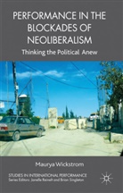 M Wickstrom, M. Wickstrom, Maurya Wickstrom, Wickstrom Maurya - Performance in the Blockades of Neoliberalism