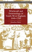 J Barry, J. Barry, Jonathan Barry, BARRY JONATHAN - Witchcraft and Demonology in South-West England, 1640-1789