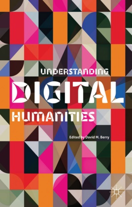 David M. Berry,  BERRY DAVID M,  Berry, D Berry, D. Berry, David M. Berry... - Understanding Digital Humanities
