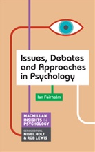 Ian Fairholm - Issues, Debates and Approaches in Psychology