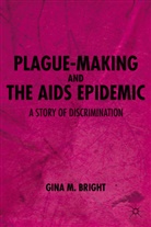 G Bright, G. Bright, Gina M. Bright, BRIGHT GINA M - Plague-Making and the Aids Epidemic