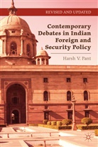 Pant, H. Pant, Harsh V Pant, Harsh V. Pant - Contemporary Debates in Indian Foreign and Security Policy