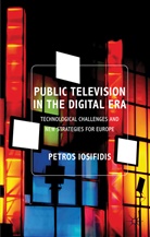 P Iosifidis, P. Iosifidis, Petros Iosifidis - Public Television in the Digital Era