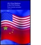 Zhiqun Zhu, Zhiqun Zhu, Zhu Zhiqun - Us-China Relations in the 21st Century