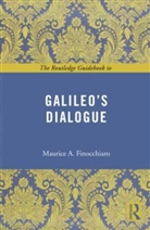 M. A. Finocchiaro, Maurice A Finocchiaro, Maurice A. Finocchiaro, Maurice A. (University of Nevada Finocchiaro, Anthony Gottlieb - Routledge Guidebook to Galileo''s Dialogue