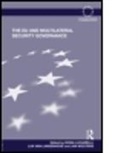Sonia Lucarelli, Luk Van Langenhove, Sonia Lucarelli, Lucarelli Sonia, Luk Van Langenhove, Jan Wouters... - The EU and Multilateral Security Governance