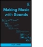 Landy, Leigh Landy, Leigh (De Montfort University Landy - Making Music With Sounds