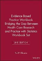 Chris Del Mar, Glasziou, Paul Glasziou, Paul P Glasziou, Paul P. Glasziou, Paul P. (University of Oxford) Glasziou... - Evidence Based Practice Workbook Bridging the Gap Between Health