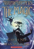 Garth Nix, Sean Williams - Troubletwisters: The Magic