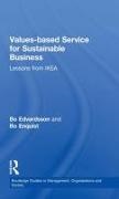 Bo Edvardsson, Bo (Karlstad University Edvardsson, Bo Enquist Edvardsson,  Edvardsson Bo,  EDVARDSSON BO ENQUIST BO, Bo Enquist... - Values-Based Service for Sustainable Business - Lessons From Ikea