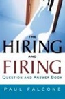Paul Falcone - The Hiring and Firing Question and Answer Book
