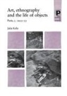 Julia Kelly - Art, Ethnography and the Life of Objects