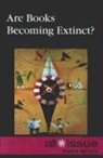 Cor (NA), Greenhaven, David Haugen, David M. Haugen, Susan Musser - Are Books Becoming Extinct?