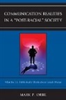 Mark Orbe, Mark P Orbe, Mark P. Orbe, Marke P. Orbe, Orbe Mark P. - Communication Realities in a 'Post-Racial' Society