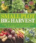 DK, Dk Publishing, DK&gt;, Inc. (COR) Dorling Kindersley, Lucy Halsall - Small Plot, Big Harvest