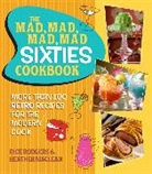 Heather MacLean, Rick Rodgers, Rick/ MacLean Rodgers - The Mad, Mad, Mad, Mad Sixties Cookbook