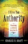 Charles H Kraft, Charles H. Kraft - I Give You Authority