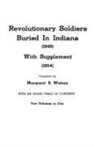 Margaret R. Waters, Margaret R. Waters - Revolutionary Soldiers Buried in Indiana (1949) with Supplement (1954). Two Volumes in One