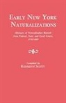 Kenneth Scott, Kenneth Scott - Early New York Naturalizations. Abstracts of Naturalization Records from Federal, State, and Local Courts, 1792-1840