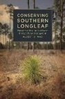 Albert Way, Albert G. Way, Professor Albert G. Way, WAY ALBERT G, Paul Sutter, Paul S. Sutter - Conserving Southern Longleaf