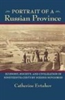Catherine Evtuhov - Portrait of a Russian Province