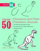 L Ames, L. Ames, Lee Ames, Lee J. Ames - Draw 50 Dinosaurs and Other Prehistoric Animals