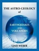 Lind Weber - The Astro-Geology of Earthquakes and Volcanoes