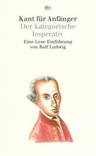 Ralf Ludwig - Kant für Anfänger, Der kategorische Imperativ