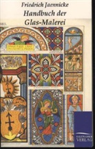 Friedrich Jaennicke - Handbuch der Glas-Malerei