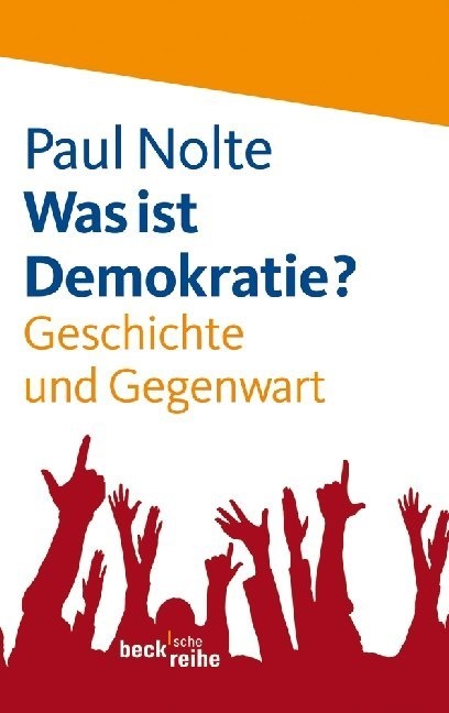 Paul Nolte - Was ist Demokratie? - Geschichte und Gegenwart