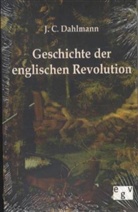 J C Dahlmann, J. C. Dahlmann, J.C. Dahlmann - Geschichte der englischen Revolution