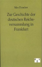 Max Duncker - Zur Geschichte der deutschen Reichsversammlung in Frankfurt