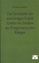 Wilhelm Herbst - Zur Geschichte der auswärtigen Politik Spartas im Zeitalter des Peleponnesischen Krieges