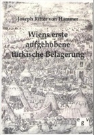 Joseph Ritter von Hammer, Joseph von Hammer, Joseph Ritter von Hammer - Wiens erste aufgehobene türkische Belagerung