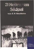 Ernest Shackleton, Ernest H Shackleton, Ernest H. Shackleton - 21 Meilen vom Südpol