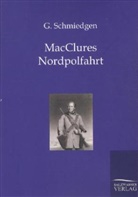 G Schmiedgen, G. Schmiedgen - MacClures Nordpolfahrt