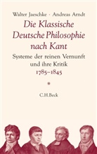 Arndt, Andreas Arndt, Jaeschk, Walte Jaeschke, Walter Jaeschke - Die Klassische Deutsche Philosophie nach Kant