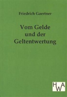 Friedrich Gaertner - Vom Gelde und der Geldentwertung