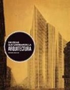 Richard Weston - 100 Ideas Que Cambiaron La Arquitectura