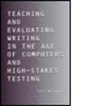 Whithaus, Carl Whithaus, Whithaus Carl - Teaching And Evaluating Writing In The Age Of Computers And High