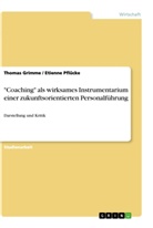 Thoma Grimme, Thomas Grimme, Etienn Pflücke, Etienne Pflücke - "Coaching" als wirksames Instrumentarium einer zukunftsorientierten Personalführung