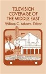 Ablex, William C. Adams, Unknown - Television Coverage of the Middle East