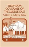 Ablex, William C. Adams, Unknown - Television Coverage of the Middle East