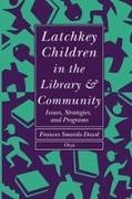 Frances Dowd, Frances S Dowd, Frances S. Dowd, Frances Smardo Dowd - Latchkey Children in the Library & Community - Issues, Strategies, and Programs